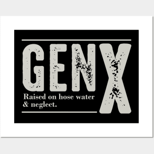 GEN X Raised On Hose Water And Neglect Posters and Art